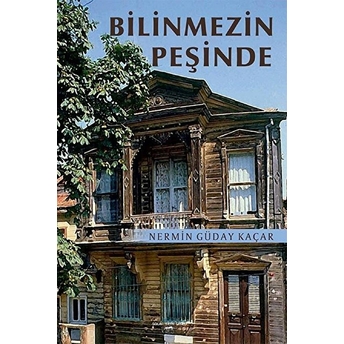 Bilinmezin Peşinde - Nermin Güday Kaçar