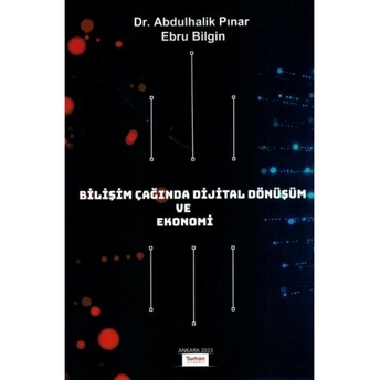 Bilişim Çağında Dijital Dönüşüm Ve Ekonomi Abdulhalik Pınar