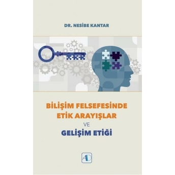 Bilişim Felsefesinde Etik Arayışlar Ve Gelişim Etiği Nesibe Kantar