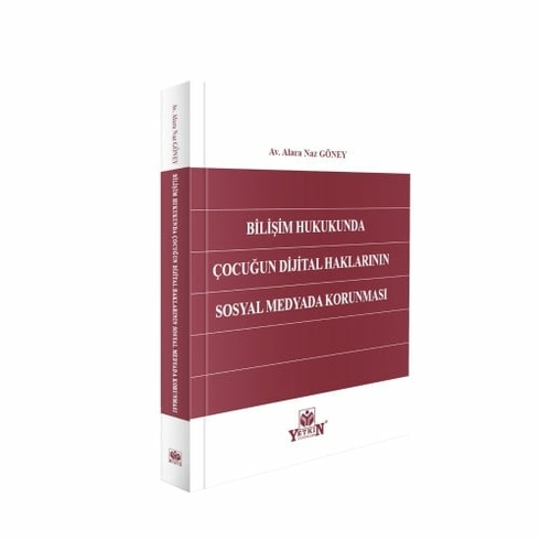 Bilişim Hukukunda Çocuğun Dijital Haklarının Sosyal Medyada Korunması Alara Naz Göney