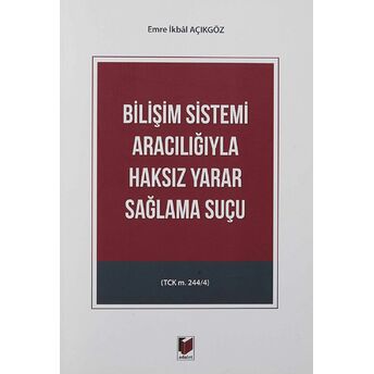 Bilişim Sistemi Aracılığıyla Haksız Yarar Sağlama Suçu Emre Ikbal Açıkgöz