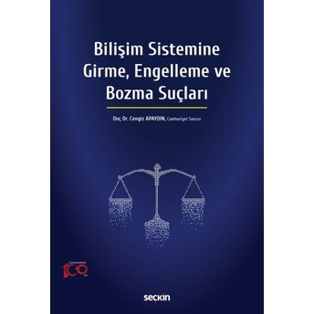 Bilişim Sistemine Girme, Engelleme Ve Bozma Suçları Cengiz Apaydın