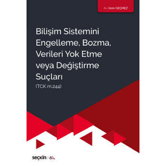 Bilişim Sistemini Engelleme, Bozma, Verileri Yok Etme Veya Değiştirme Suçları Irem Geçmez