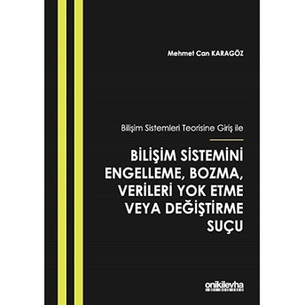 Bilişim Sistemleri Teorisine Giriş Ile Bilişim Sistemini Engelleme, Bozma, Verileri Yok Etme Veya Değiştirme Suçu