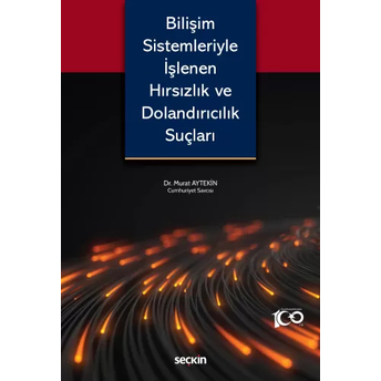 Bilişim Sistemleriyle Işlenen Hırsızlık Ve Dolandırıcılık Suçları Murat Aytekin