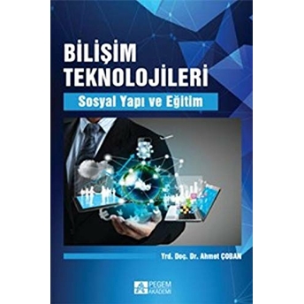 Bilişim Teknolojileri Sosyal Yapı Ve Eğitim Ahmet Çoban