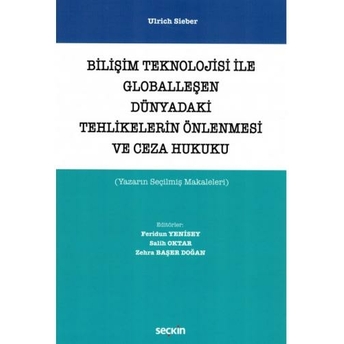 Bilişim Teknolojisi Ile Globalleşen Dünyadaki Tehlikelerin Önlenmesi Ve Ceza Hukuku Feridun Yenisey