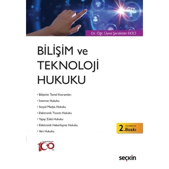 Bilişim Ve Teknoloji Hukuku Şerafettin Ekici