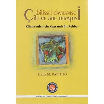 Bilişsel Davranışçı Çift Ve Aile Terapisi Frank M. Dattilio