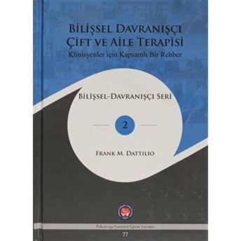 Bilişsel Davranışçı Çift Ve Aile Terapisi Frank M. Dattilio