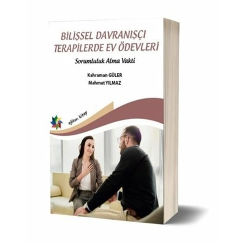 Bilişsel Davranışçı Terapilerde Ev Ödevleri Sorumluluk Alma Vakti - Kahraman Güler & Mahmut Yılmaz