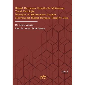 Bilişsel Davranışçı Terapilerde Motivasyon Temel Psikolojik Ihtiyaçlar Ve Kültürümüze Uyumlu Motivasyonel Bilişsel Duygucu Terapiye Giriş