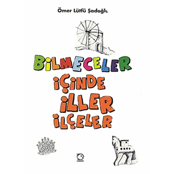 Bilmeceler Içinde Iller Ilçeler Ömer Lütfü Şadoğlu