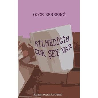 Bilmediğin Çok Şey Var Özge Berberci