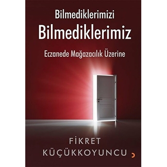 Bilmediklerimizi Bilmediklerimiz Fikret Küçükkoyuncu