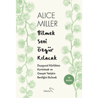 Bilmek Seni Özgür Kılacak - Alice Miller