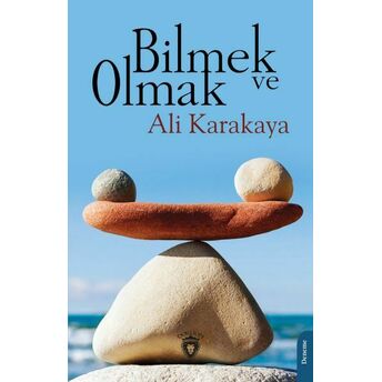 Bilmek Ve Olmak Ali Karakaya