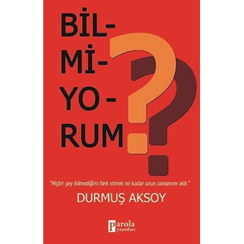 Bilmiyorum? Durmuş Aksoy