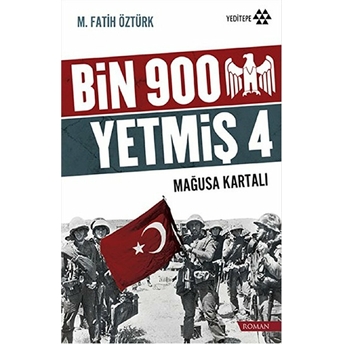 Bin 900 Yetmiş 4 - Mağusa Kartalı M. Fatih Öztürk