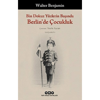 Bin Dokuz Yüzlerin Başında Berlin'de Çocukluk Walter Benjamin