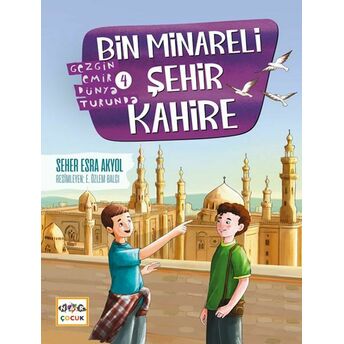 Bin Minareli Şehir Kahire-Gezgin Emir Dünya Turunda-4 Seher Esra Akyol