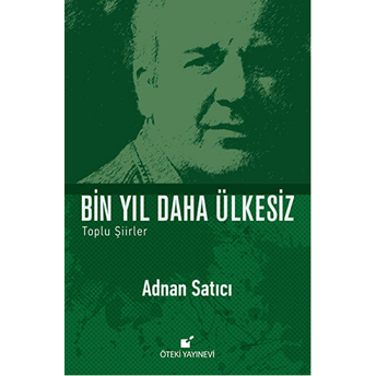 Bin Yıl Daha Ülkesiz Toplu Şiirler-Adnan Satıcı