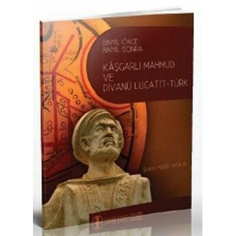 Bin Yıl Önce Bin Yıl Sonra Kaşgarlı Mahmud Ve Divanü Lugati't-Türk Şükrü Haluk Akalın (Şükrü Halûk Akalın)