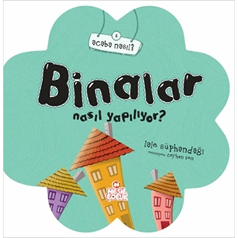 Binalar Nasıl Yapılıyor? Lale Süphandağı