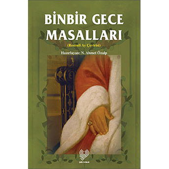 Binbir Gece Masalları (Resimli Ay Çevirisi) N. Ahmet Özalp