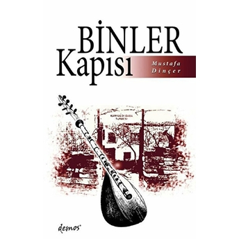 Binler Kapısı Mustafa Dinçer