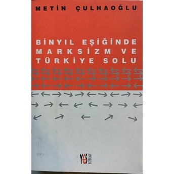 Binyıl Eşiğinde Marksizm Ve Türkiye Solu Metin Çulhaoğlu