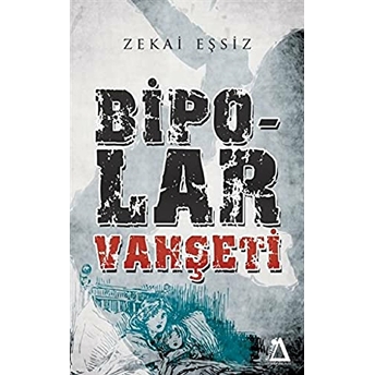 Bipolar Vahşeti Zekai Eşsiz