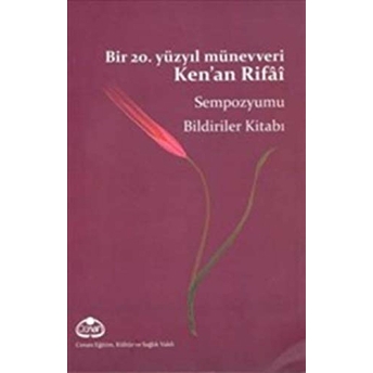 Bir 20. Yüzyıl Münevveri Ken’an Rifai Sempozyumu Bildiriler Kitabı Fulya Bayraktar