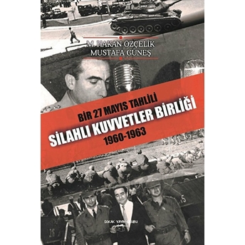 Bir 27 Mayıs Tahlili Silahlı Kuvvetler Birliği 1960 - 1963