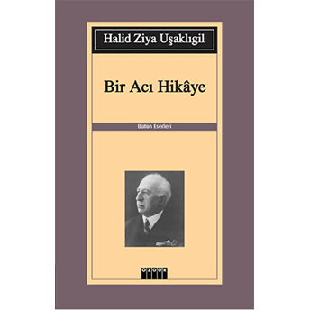 Bir Acı Hikaye Halid Ziya Uşaklıgil