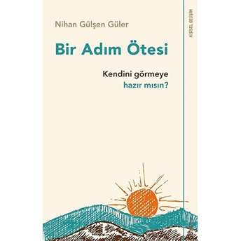 Bir Adım Ötesi - Kendini Görmeye Hazır Mısın? Nihan Gülşen Güler