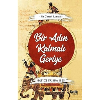 Bir Adın Kalmalı Geriye - Bir Cezeri Romanı Hatice Kübra Ipek