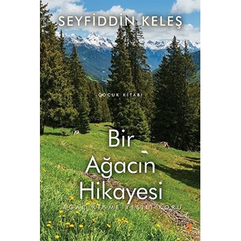 Bir Ağacın Hikayesi-Çocuk Kitabı - Seyfiddin Keleş