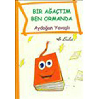 Bir Ağaçtım Ben Ormanda Aydoğan Yavaşlı