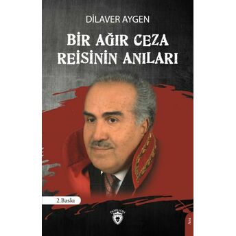 Bir Ağır Ceza Reisinin Anıları Dilaver Aygen