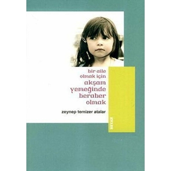 Bir Aile Olmak Için Akşam Yemeğinde Beraber Olmak Zeynep Temizer Atalar