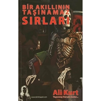 Bir Akıllının Taşınamaz Sırları Ali Kurt