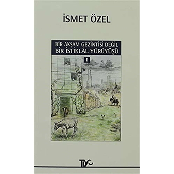 Bir Akşam Gezintisi Değil Bir Istiklal Yürüyüşü - 1 Ismet Özel