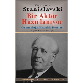 Bir Aktör Hazırlanıyor Oyunculuğa Hazırlık Dersleri Konstantin Stanislavski