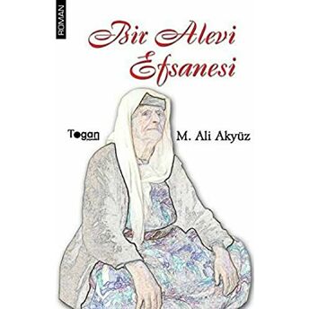 Bir Alevi Efsanesi Mehmet Ali Akyüz