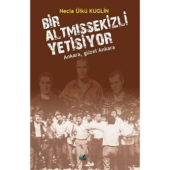 Bir Altmışsekizli Yetişiyor - Necla Ülkü Kuglin