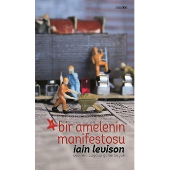 Bir Amelenin Manifestosu (Ciltli) Iain Levison