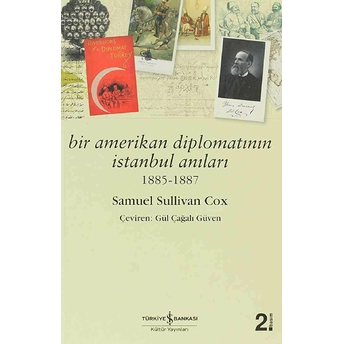 Bir Amerikan Diplomatının Istanbul Anıları 1885 - 1887 Samuel Sullivan Cox