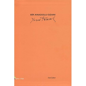 Bir Anadolu Ozanı: Yaşar Kemal Aziz Şeker