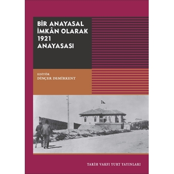 Bir Anayasal Imkan Olarak 1921 Anayasası Dinçer Demirkent